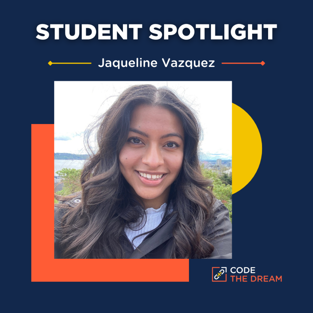 Student Spotlight graphic highlighting Code The Dream student Jaqueline Vazquez.