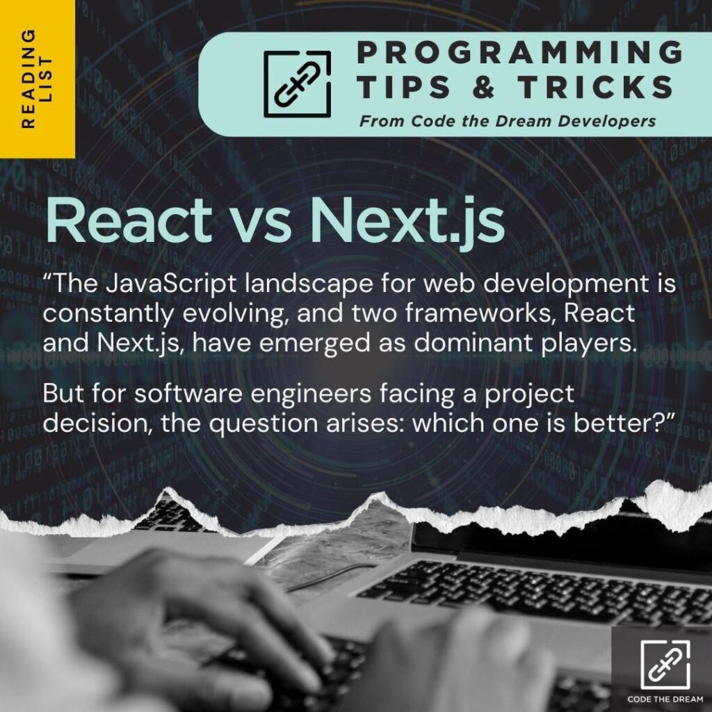 React vs Next.js: “The JavaScript landscape for web development is constantly evolving, and two frameworks, React and Next.js, have emerged as dominant players.

But for software engineers facing a project decision, the question arises: which one is better?”