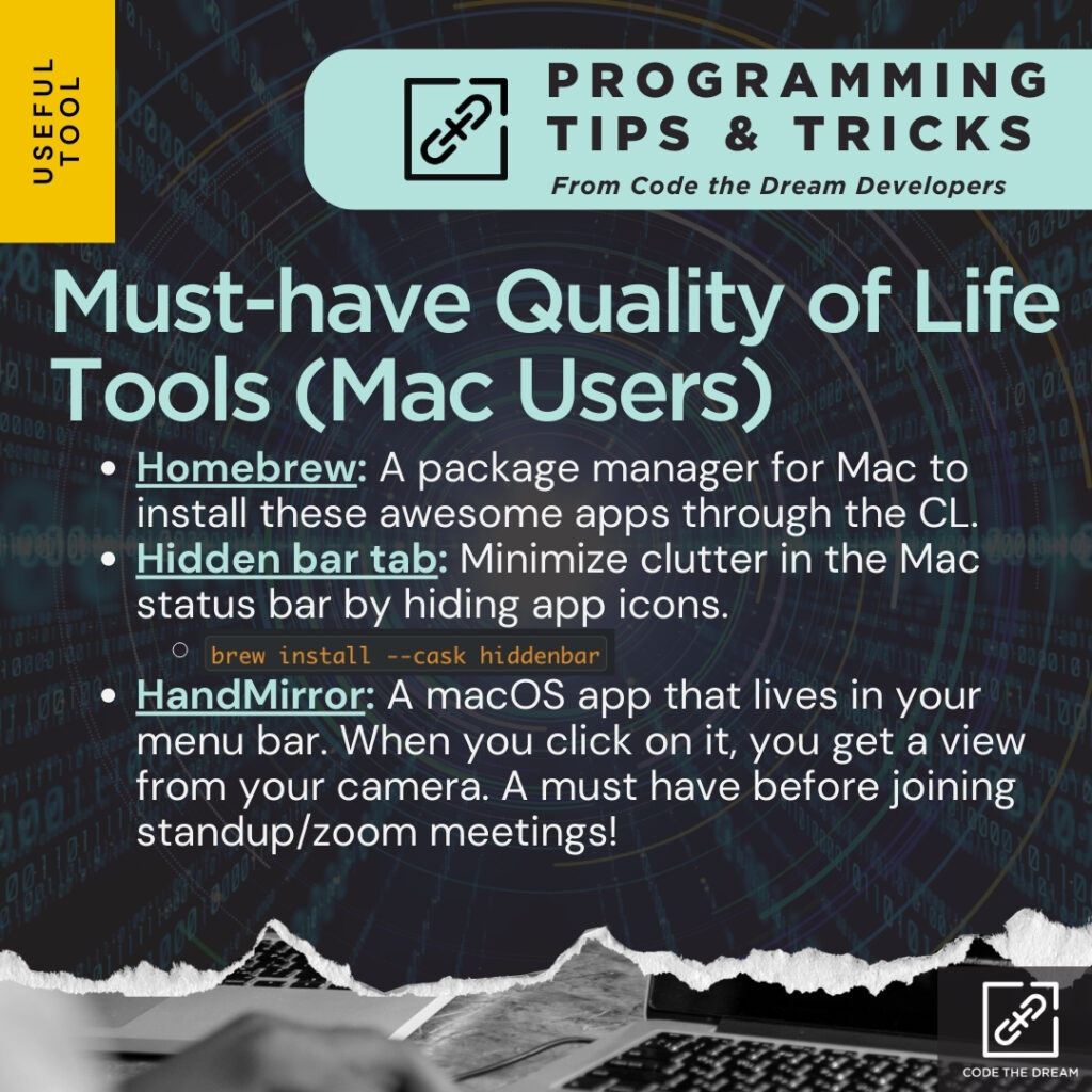 Must-have Quality of Life Tools (Mac Users):

Homebrew: A package manager for Mac to install these awesome apps through the CL.

Hidden bar tab: Minimize clutter in the Mac status bar by hiding app icons.

HandMirror: A macOS app that lives in your menu bar. When you click on it, you get a view from your camera.