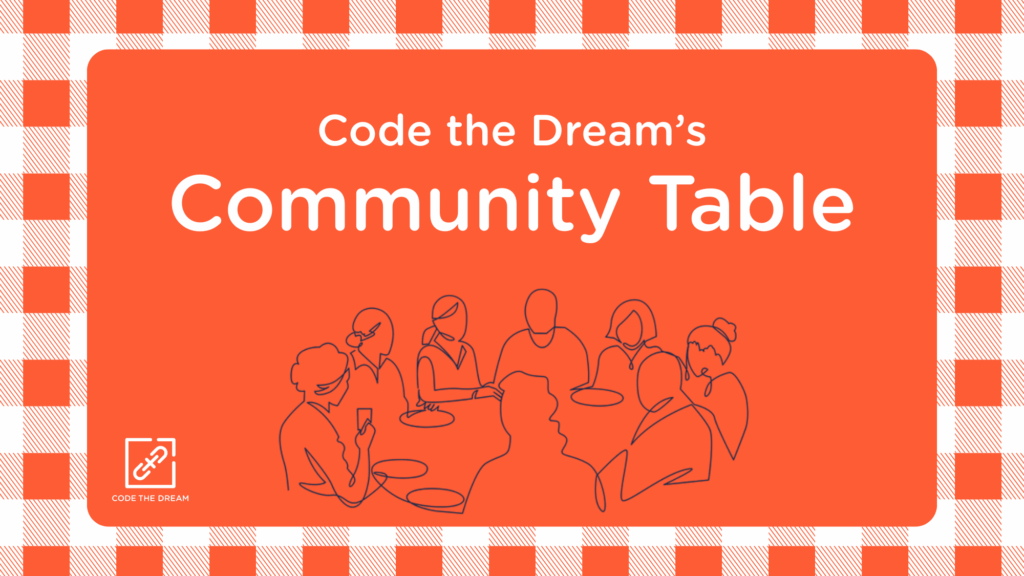 Code the Dream's Community Table